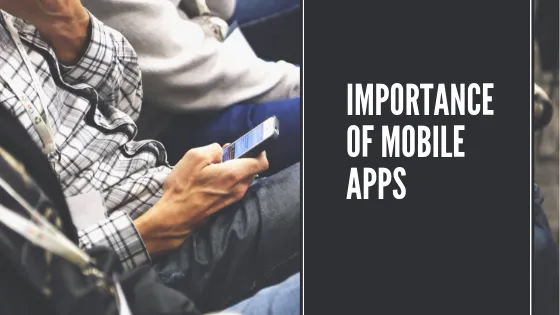Mobile apps and its importance in today's world